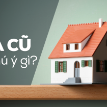 Mua lại nhà cũ cần chú ý gì? Bạn đã biết chưa?